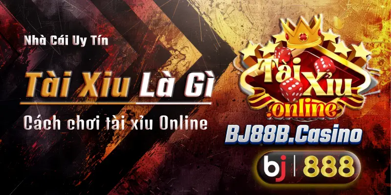 Cách chơi tài xỉu - bj888