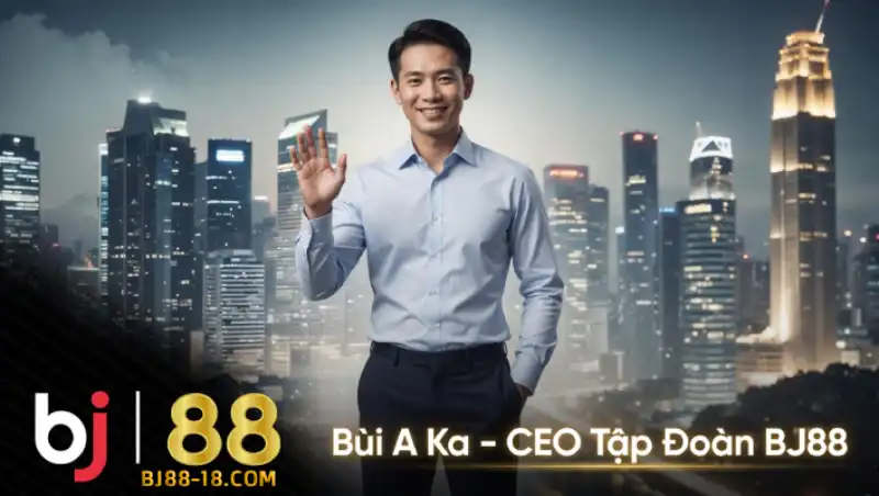 CEO tập đoàn BJ88