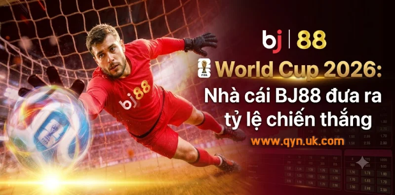 World Cup 2026_ Nhà cái BJ88 đưa ra tỷ lệ chiến thắng